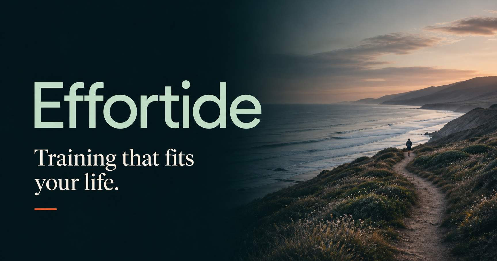 Effortide — Training that fits your life. A runner follows a quiet coastal trail at dawn.